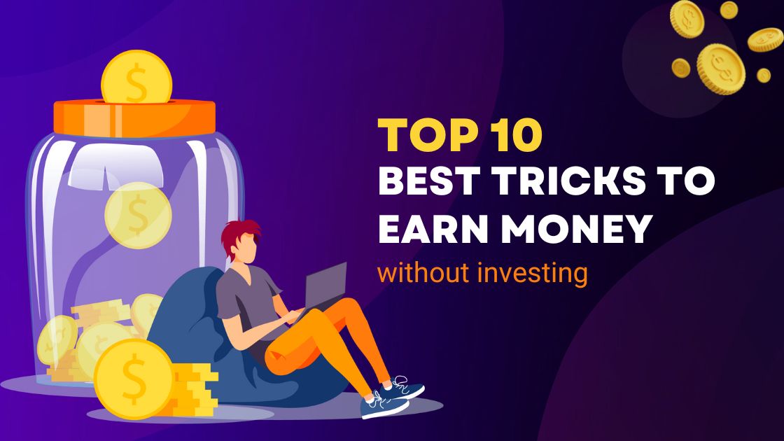 10 Best Tricks to make money without investing